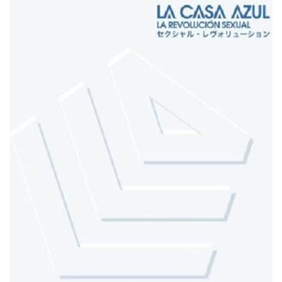 La Revolucion Sexual - La Casa Azul