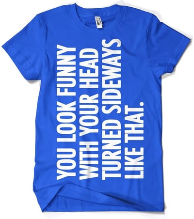 Hybris You Look Funny With Your Head T-shirt SH-1-15498-H29-16