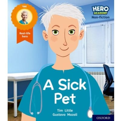 Hero Academy Non-Fiction: Oxford Level 1+, Pink Book Band: A Sick Pet - Hero Academy - Tim Little