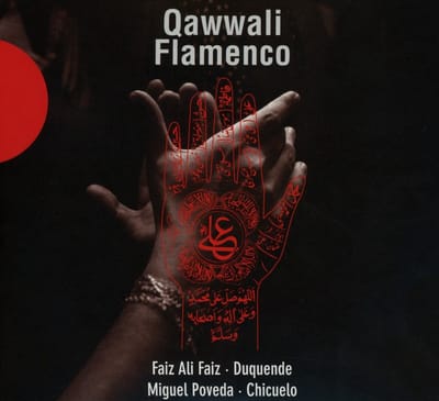 Faiz Ali Faiz, Duquende, Miguel Poveda, Juan Gómez "Chicuelo" - Qawwali Flamenco: Anthology (2 CD)