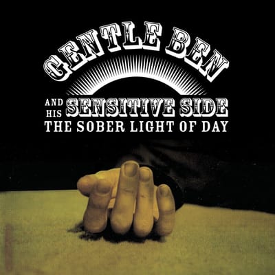 Gentle Ben & His Sensitive Side - The Sober Light Of Day (LP)