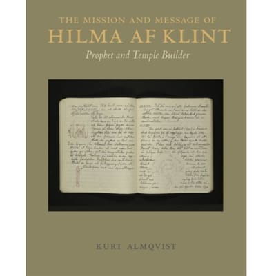 The Mission And Message Of Hilma Af Klint - Kurt Almqvist