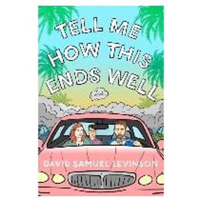 Tell Me How This Ends Well - David Samuel Levinson