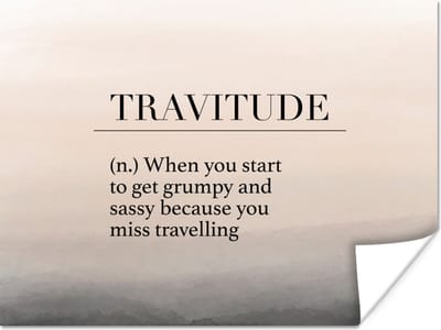Poster Spreuken - Quotes - When you start to get grumpy and sassy because you miss travelling - Travitude - 160x120 cm XXL