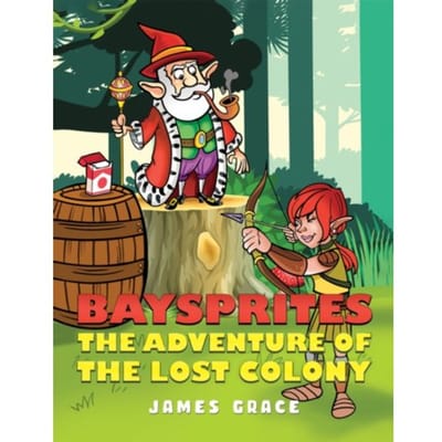 Baysprites: The Adventure Of The Lost Colony - Grace, James
