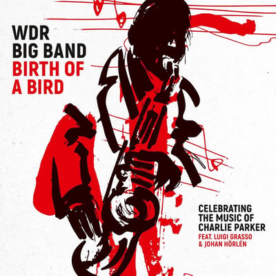 WDR Big Band Köln Featuring Luigi Grasso & Johan Hörlén - Birth Of A Bird (Celebrating The Music Of Charlie Parker) (LP)