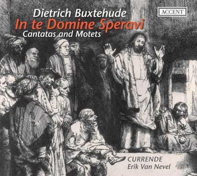 Currende, Erik Van Nevel - Buxtehude: In Te Domine Speravi (CD)