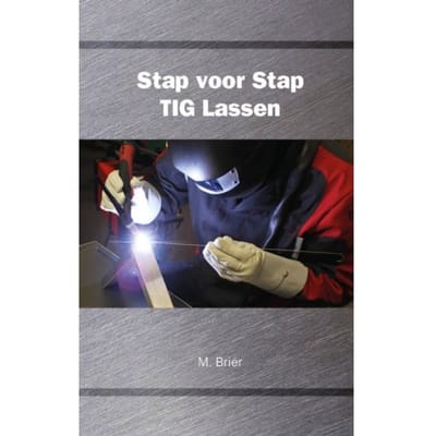 Stap Voor Stap Tig Lassen - M. Briër