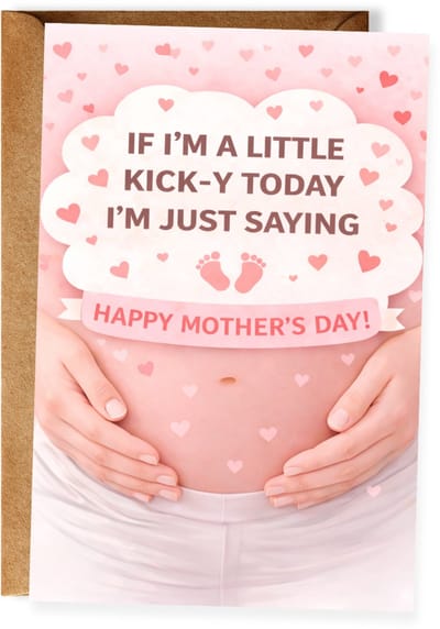 Moederdagkaart voor zwangere vrouw – If I’m a Little Kick-y Today - Eerste Moederdag - Baby in de buik - Toekomstige moeder - Mama in verwachting - Baby onderweg - Ansichtkaart - (10x15 cm incl. envelop)