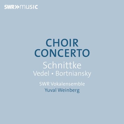 SWR Vokalensemble, Yuval Weinberg - Bortniansky, Schnittke & Vedel: Choir Concerto (CD)