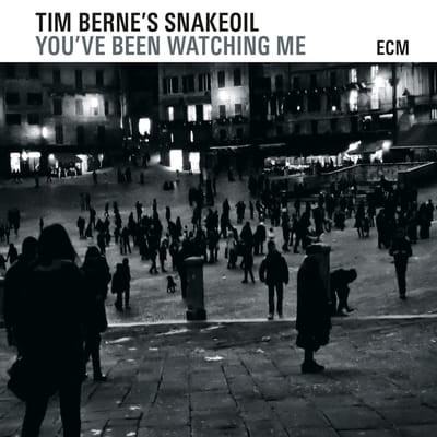 Tim Berne's Snakeoil - You've Been Watching Me (CD)