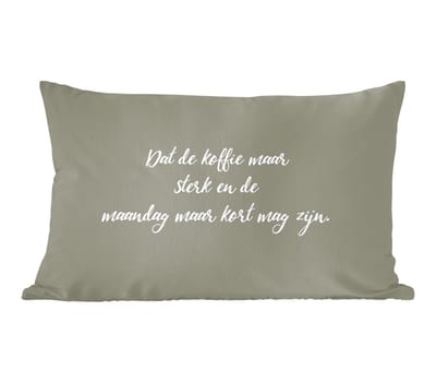 Sierkussens - Kussentjes Woonkamer - 60x40 cm - Koffie - Dat de koffie maar sterk mag zijn - Quotes - Spreuken - Maandag