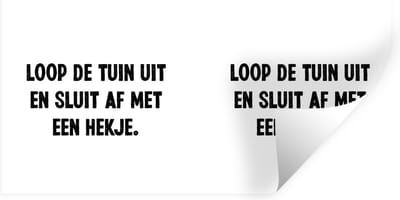 Muurstickers - Sticker Folie - Loop de tuin uit en sluit af - Spreuken - Quotes - 40x20 cm - Plakfolie - Muurstickers Kinderkamer - Zelfklevend Behang - Zelfklevend behangpapier - Stickerfolie