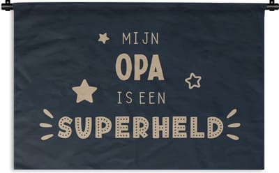 Wandkleed - Wanddoek - Spreuken - Mijn opa is een superheld - Quotes - Opa - 120x80 cm - Wandtapijt