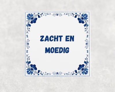 Spreuk tegel 15x15 cm Zacht en moedig