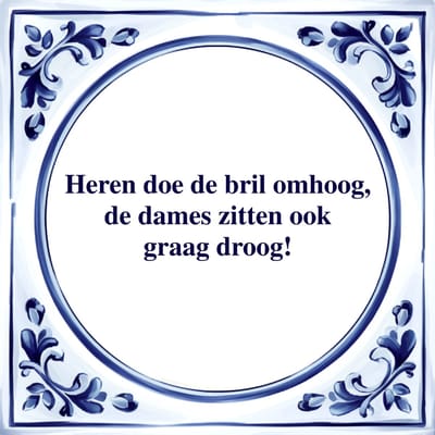 Spreuk Tegel - Dames Zitten ook Graag Droog - Tegeltjeswijsheid - Kado