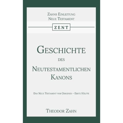 Geschichte Des Neutestamentlichen Kanons 1 - Theodor Zahn