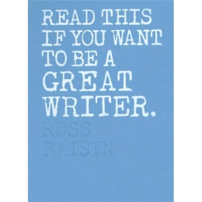 Read This If You Want To Be A Great Writer - Raisin, Ross