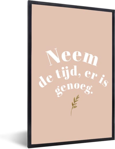 Fotolijst incl. Poster - Spreuken - Quotes - Neem de tijd, er is genoeg - Beige - 40x60 cm - Posterlijst
