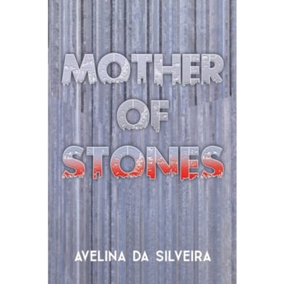 Mother Of Stones - da Silveira, Avelina