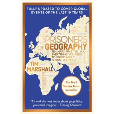 Prisoners Of Geography - Tim Marshall On Geopolitics - Tim Marshall
