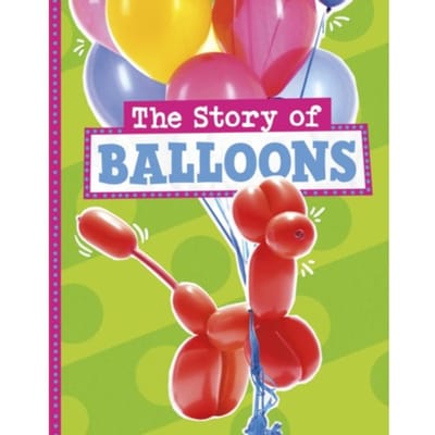 The Story Of Balloons - Stories Of Everyday Things - Respicio, Mae
