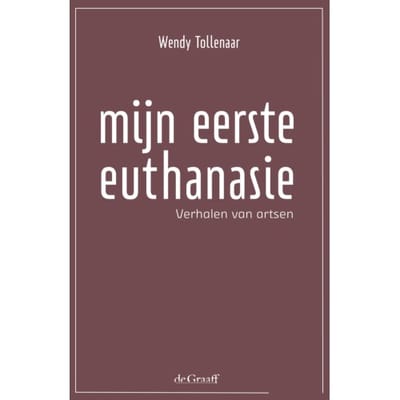 Mijn Eerste Euthanasie - Wendy Tollenaar