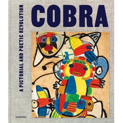 Cobra - A Pictorial And Poetic Revolution - Paul Huvenne