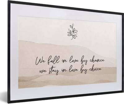 Fotolijst incl. Poster - Quotes - Spreuken - We fall in love by chance, we stay in love by choice - Relatie - 60x40 cm - Posterlijst