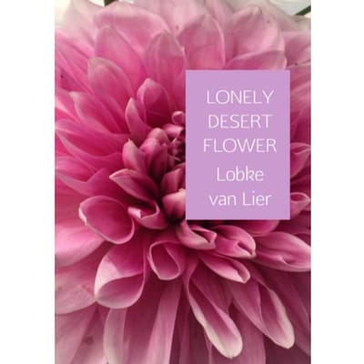 Lonely Desert Flower - Lobke van Lier