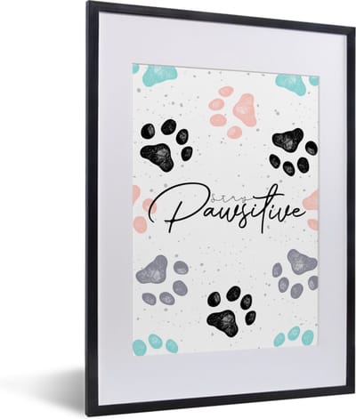Fotolijst incl. Poster - Quotes - Spreuken - Stay pawsitive - Dieren - 30x40 cm - Posterlijst