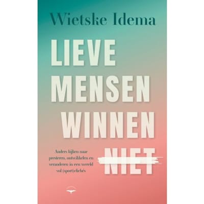 Lieve Mensen Winnen Niet - Wietske Idema