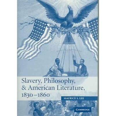Slavery, Philosophy, And American Literature, 1830-1860 - Maurice S. (University of Missou