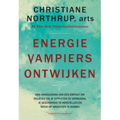 Energievampiers Ontwijken - Christiane Northrup