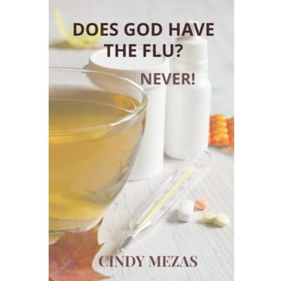 Does God Have The Flu? - Cindy Mezas