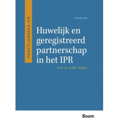 Huwelijk En Geregistreerd Partnerschap In Het Ipr - Praktijkreeks Ipr - S.W.E. Rutten