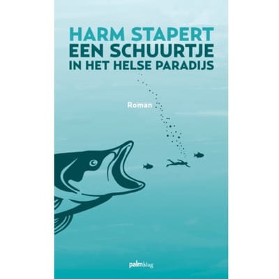 Een Schuurtje In Het Helse Paradijs - Harm Stapert