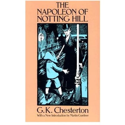 The Napoleon Of Notting Hill - Chesterton, G. K.
