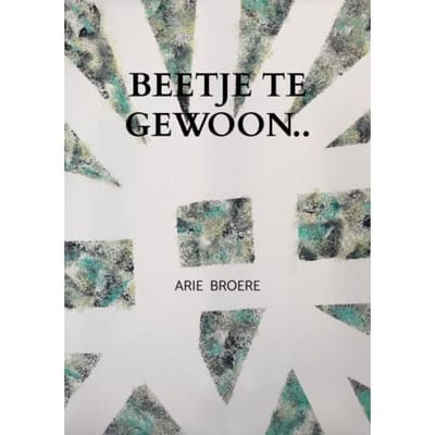 Beetje Te Gewoon.. - Arie Broere