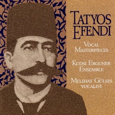The Kudsi Erguner Ensemble With Melihat Gülses - The Works Of Kemani Tatyos Efendi - Vocal Masterpieces (CD)