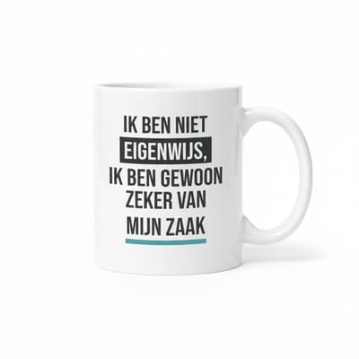 Ik Ben Niet Eigenwijs Ik Ben Gewoon Zeker van Mijn Zaak Mok – Grappige Nederlandse Tekst – Humoristische Koffiemok 330 ml