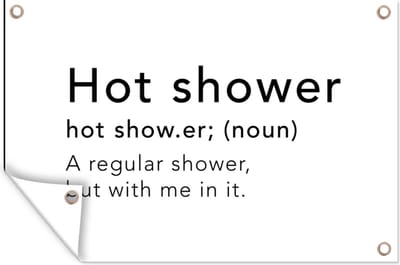 Muurdecoratie Spreuken - Quotes - A regular shower but with me in it - Hot shower - Douche - Woordenboek - 180x120 cm - Tuinposter - Tuindoek