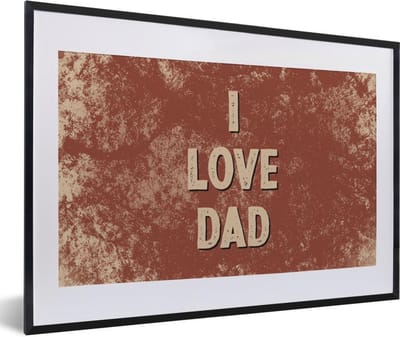 Fotolijst incl. Poster - I love dad - Vaderdag - Spreuken - Quotes - 60x40 cm - Posterlijst