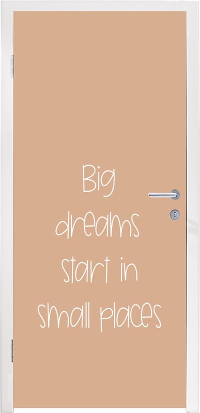 Deurposter 95x235 cm - Deursticker Spreuken - Quotes - Big dreams start in small places - Dream - Droom - Meubelfolie zelfklevend - Deurfolie woonkamer - Interieurfolie fotobehang - Deur plakfolie - Deurstickers - Deurbehang sticker - Kamer decoratie