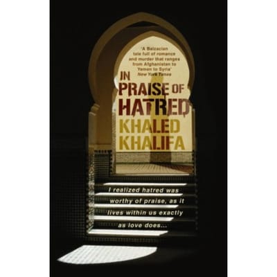 In Praise Of Hatred - Khaled Khalifa