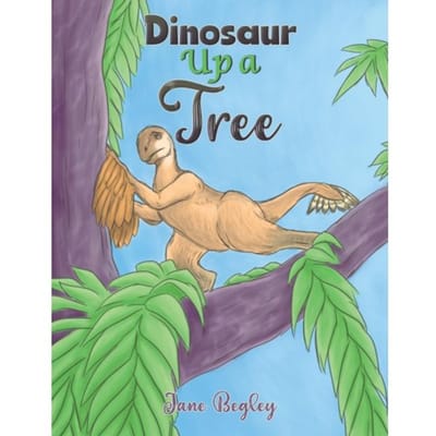 Dinosaur Up A Tree - Begley, Jane