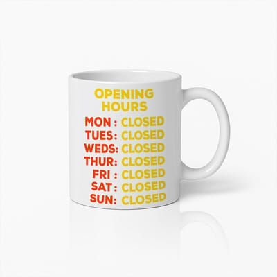 Opening Hours Closed Mok 330ml – Grappige Koffiebeker met Humor Quote – Perfect Cadeau voor Luie Dagen & Kantoorplezier