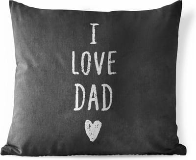 Tuinkussen - Quotes - I love dad - Spreuken - Vaderdag - 40x40 cm - Weerbestendig - Vaderdag cadeautje - Cadeau voor vader en papa
