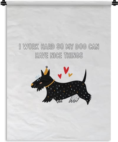 Wandkleed - Wanddoek - Quotes - I work hard so my dog can have nice things - Honden - Spreuken - 90x120 cm - Wandtapijt
