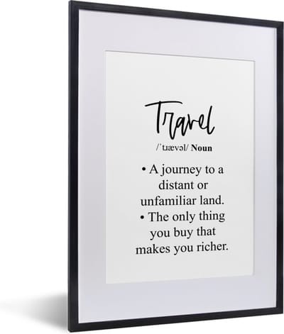 Fotolijst incl. Poster - Spreuken - Quotes - The only thing you buy that makes you richer - Travel - 30x40 cm - Posterlijst